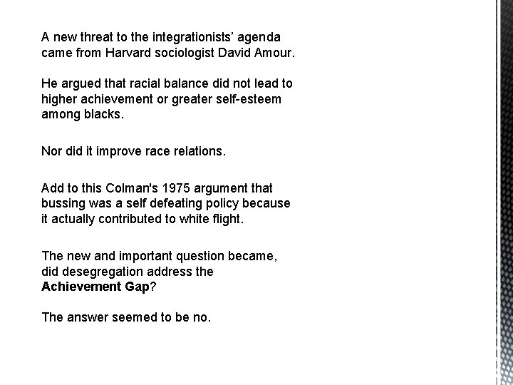 A new threat to the integrationists’ agenda came from Harvard sociologist David Amour. He