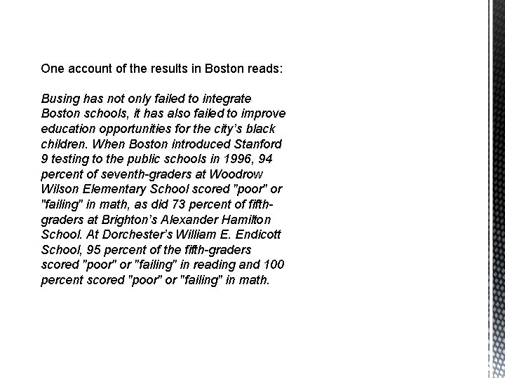 One account of the results in Boston reads: Busing has not only failed to