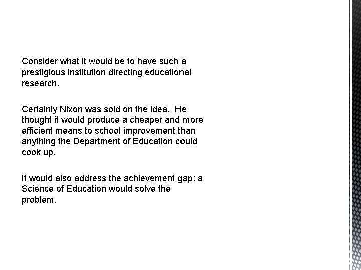 Consider what it would be to have such a prestigious institution directing educational research.