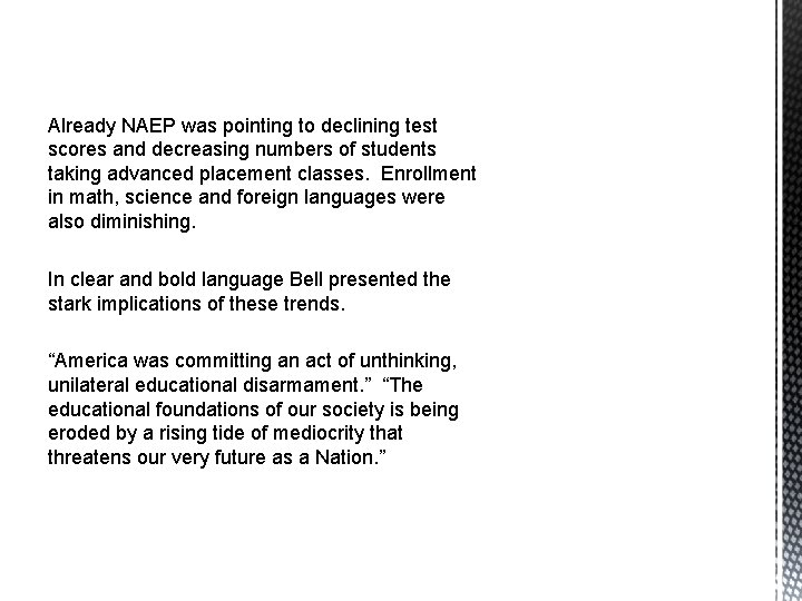 Already NAEP was pointing to declining test scores and decreasing numbers of students taking
