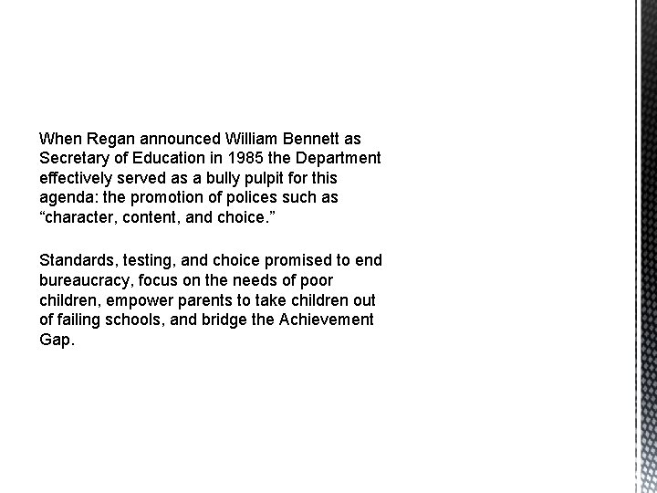 When Regan announced William Bennett as Secretary of Education in 1985 the Department effectively