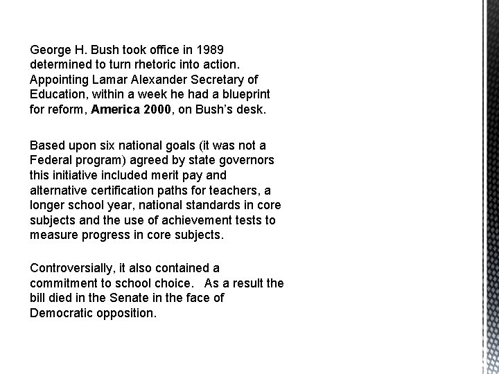 George H. Bush took office in 1989 determined to turn rhetoric into action. Appointing