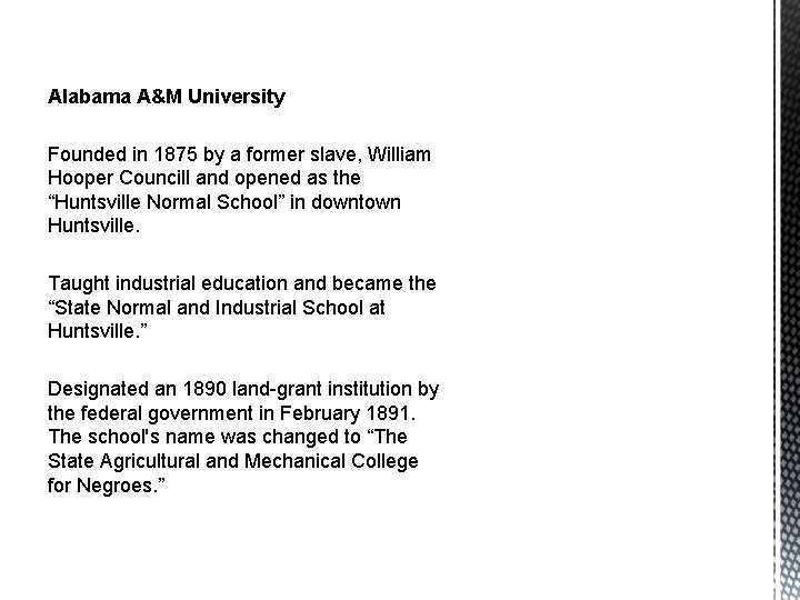 Alabama A&M University Founded in 1875 by a former slave, William Hooper Councill and