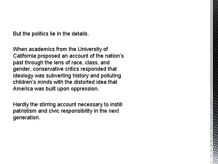 But the politics lie in the details. When academics from the University of California