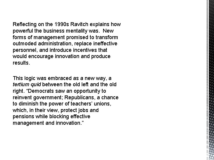 Reflecting on the 1990 s Ravitch explains how powerful the business mentality was. New