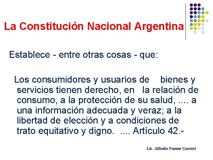 La Constitución Nacional Argentina Establece - entre otras cosas - que: Los consumidores y
