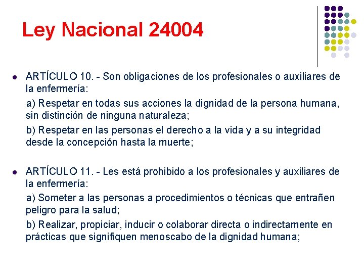 Ley Nacional 24004 l ARTÍCULO 10. - Son obligaciones de los profesionales o auxiliares