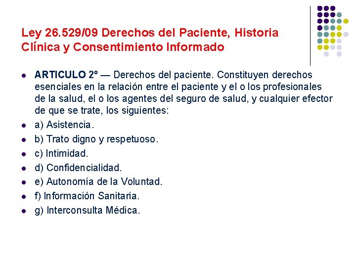 Ley 26. 529/09 Derechos del Paciente, Historia Clínica y Consentimiento Informado l l l