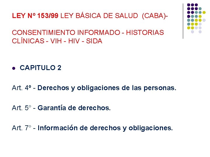 LEY Nº 153/99 LEY BÁSICA DE SALUD (CABA)CONSENTIMIENTO INFORMADO - HISTORIAS CLÍNICAS - VIH