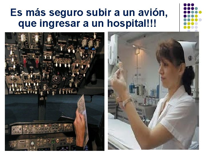Es más seguro subir a un avión, que ingresar a un hospital!!! 