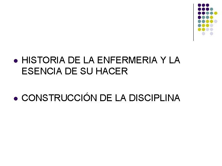 l HISTORIA DE LA ENFERMERIA Y LA ESENCIA DE SU HACER l CONSTRUCCIÓN DE
