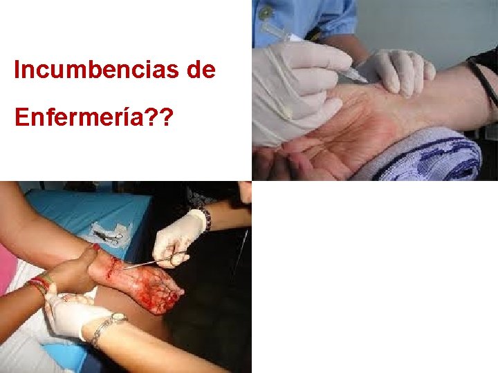 Incumbencias de Enfermería? ? 