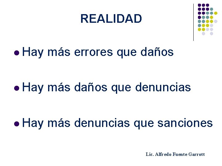 REALIDAD l Hay más errores que daños l Hay más daños que denuncias l