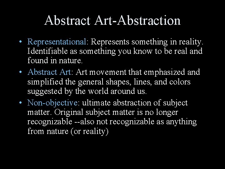 Abstract Art-Abstraction • Representational: Represents something in reality. Identifiable as something you know to