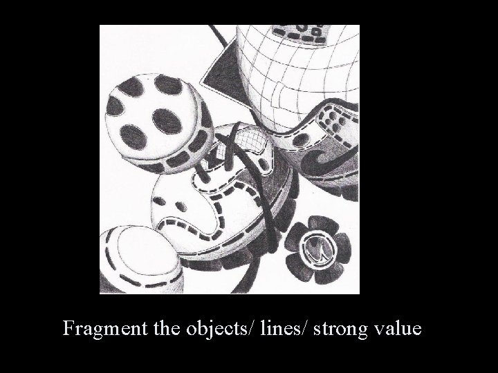 Fragment the objects/ lines/ strong value 