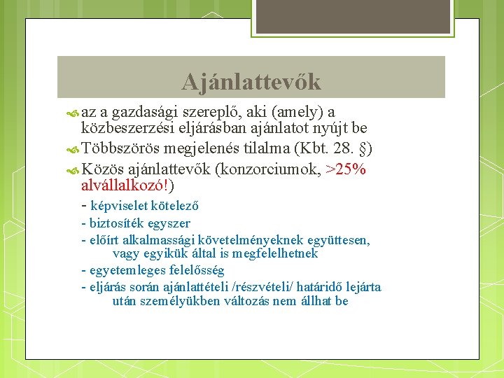 Ajánlattevők az a gazdasági szereplő, aki (amely) a közbeszerzési eljárásban ajánlatot nyújt be Többszörös