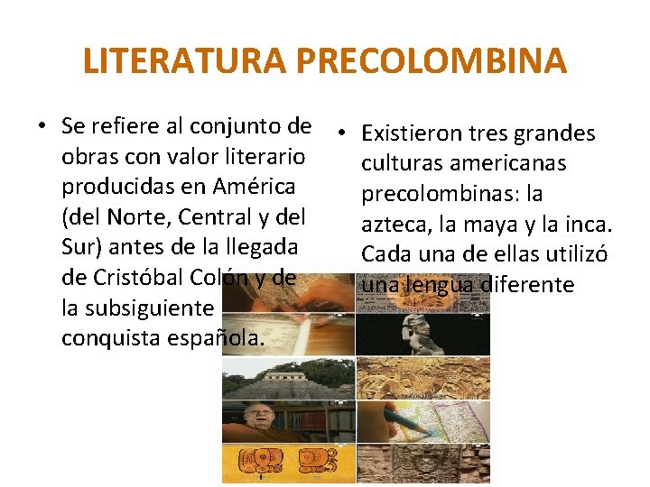 LITERATURA PRECOLOMBINA • Se refiere al conjunto de • Existieron tres grandes obras con