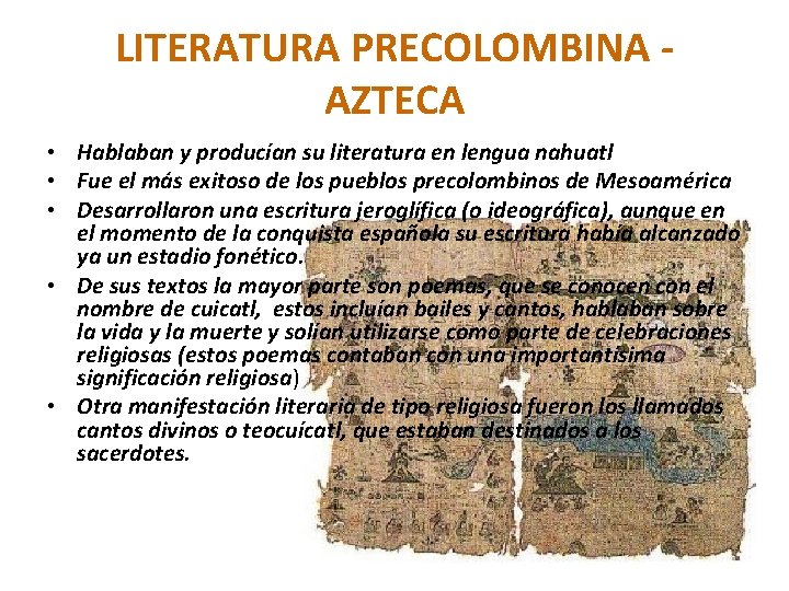 LITERATURA PRECOLOMBINA AZTECA • Hablaban y producían su literatura en lengua nahuatl • Fue