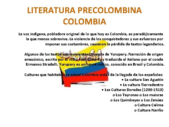 LITERATURA PRECOLOMBINA COLOMBIA La voz indígena, pobladora original de lo que hoy es Colombia,