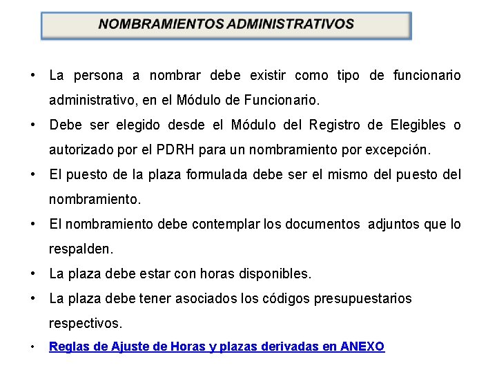  • La persona a nombrar debe existir como tipo de funcionario administrativo, en