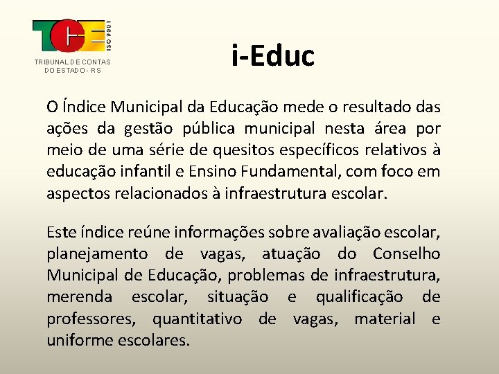 TRIBUNAL DE CONTAS DO ESTADO - RS i-Educ O Índice Municipal da Educação mede