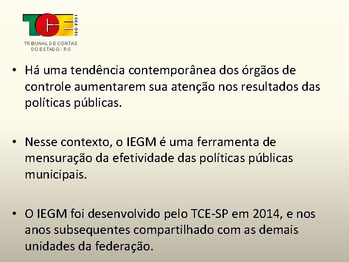 TRIBUNAL DE CONTAS DO ESTADO - RS • Há uma tendência contemporânea dos órgãos