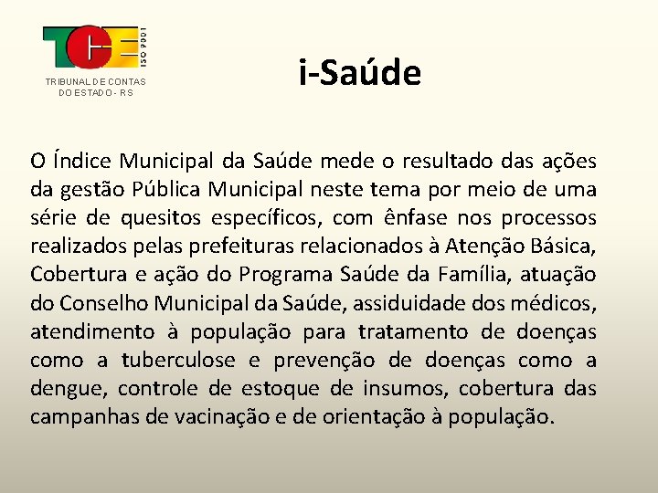TRIBUNAL DE CONTAS DO ESTADO - RS i-Saúde O Índice Municipal da Saúde mede