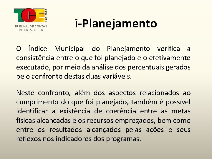 TRIBUNAL DE CONTAS DO ESTADO - RS i-Planejamento O Índice Municipal do Planejamento verifica