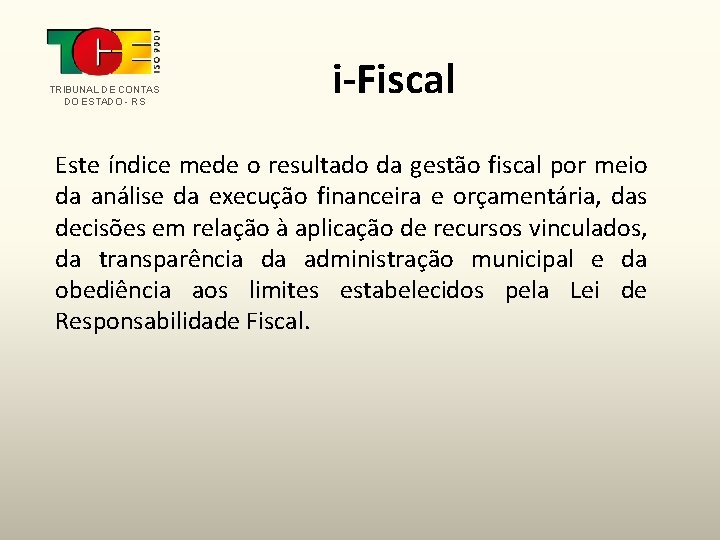 TRIBUNAL DE CONTAS DO ESTADO - RS i-Fiscal Este índice mede o resultado da
