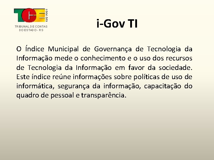 TRIBUNAL DE CONTAS DO ESTADO - RS i-Gov TI O Índice Municipal de Governança