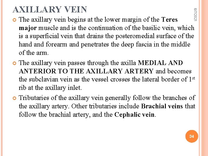 6/7/2021 AXILLARY VEIN The axillary vein begins at the lower margin of the Teres