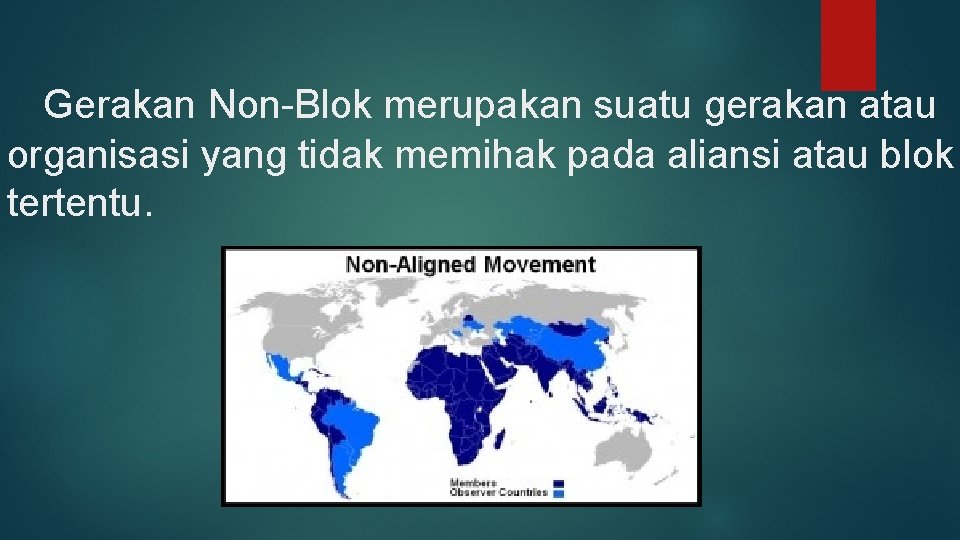 Gerakan Non-Blok merupakan suatu gerakan atau organisasi yang tidak memihak pada aliansi atau blok