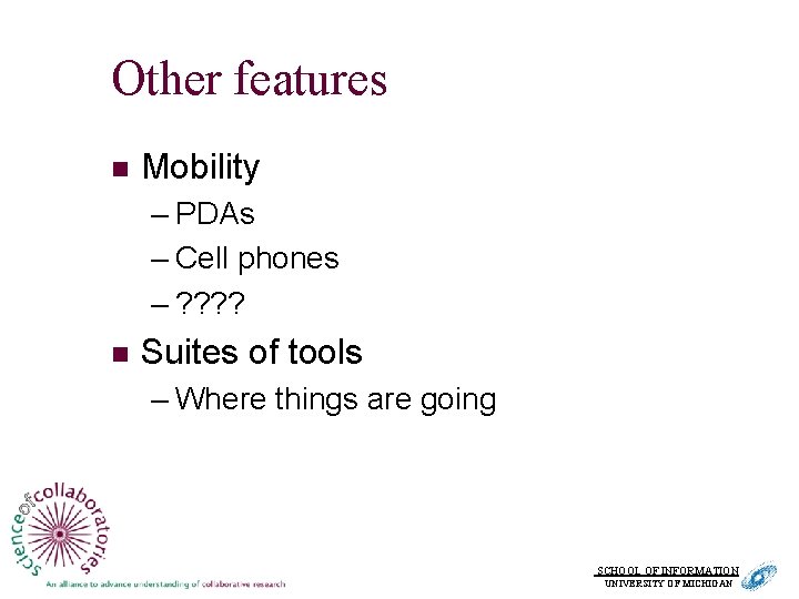 Other features n Mobility – PDAs – Cell phones – ? ? n Suites