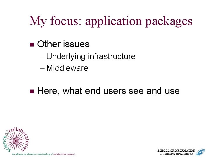 My focus: application packages n Other issues – Underlying infrastructure – Middleware n Here,