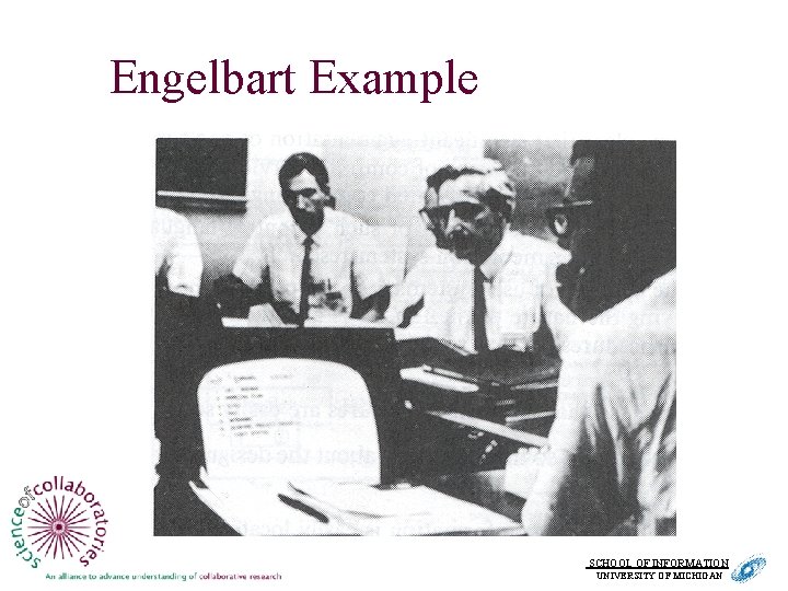 Engelbart Example SCHOOL OF INFORMATION. UNIVERSITY OF MICHIGAN 