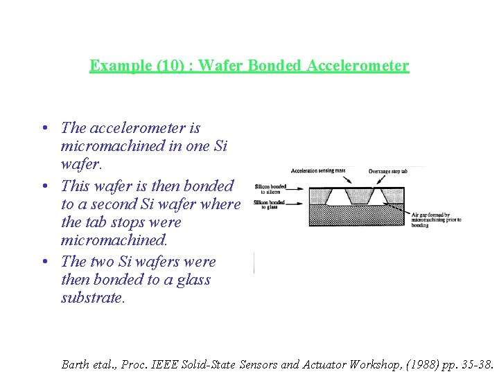 Example (10) : Wafer Bonded Accelerometer • The accelerometer is micromachined in one Si