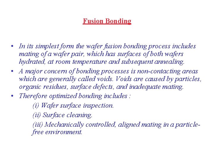 Fusion Bonding • In its simplest form the wafer fusion bonding process includes mating