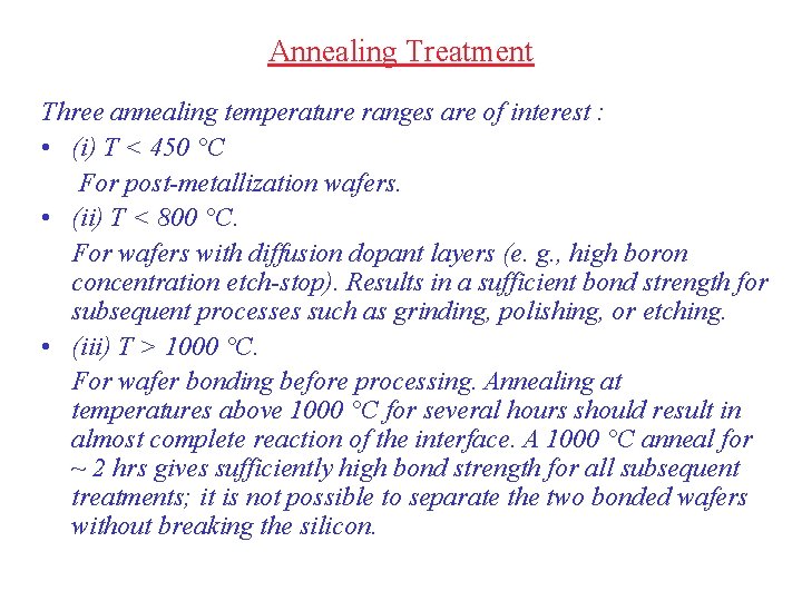 Annealing Treatment Three annealing temperature ranges are of interest : • (i) T <