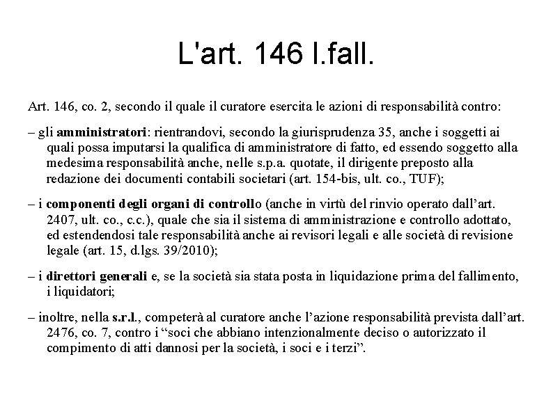 L'art. 146 l. fall. Art. 146, co. 2, secondo il quale il curatore esercita