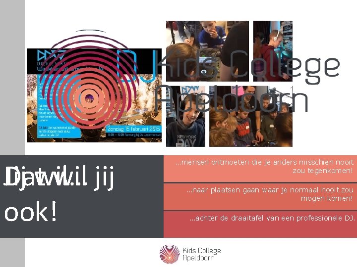 Jij wil… Dat wil jij ook! …mensen ontmoeten die je anders misschien nooit zou