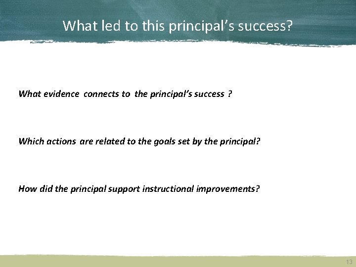 What led to this principal’s success? What evidence connects to the principal’s success ?