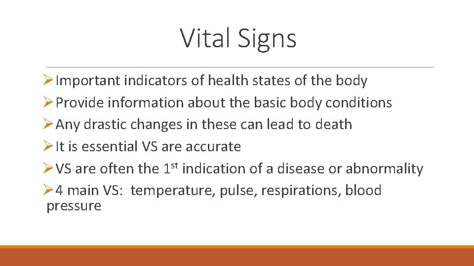 Vital Signs ØImportant indicators of health states of the body ØProvide information about the