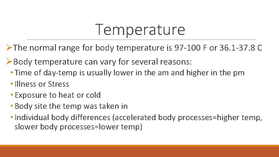 Temperature ØThe normal range for body temperature is 97 -100 F or 36. 1