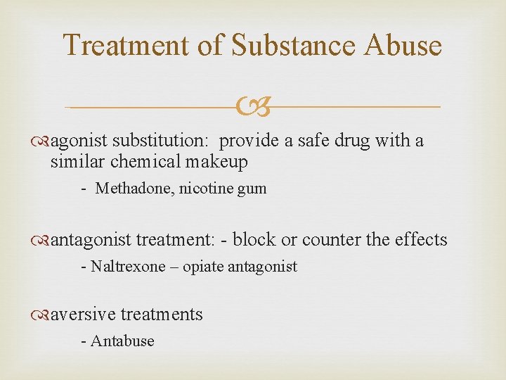 Treatment of Substance Abuse agonist substitution: provide a safe drug with a similar chemical