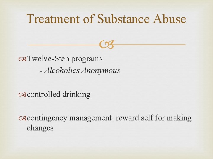 Treatment of Substance Abuse Twelve-Step programs - Alcoholics Anonymous controlled drinking contingency management: reward