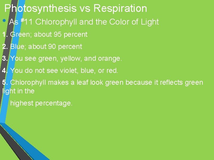 Photosynthesis vs Respiration • As #11 Chlorophyll and the Color of Light 1. Green;