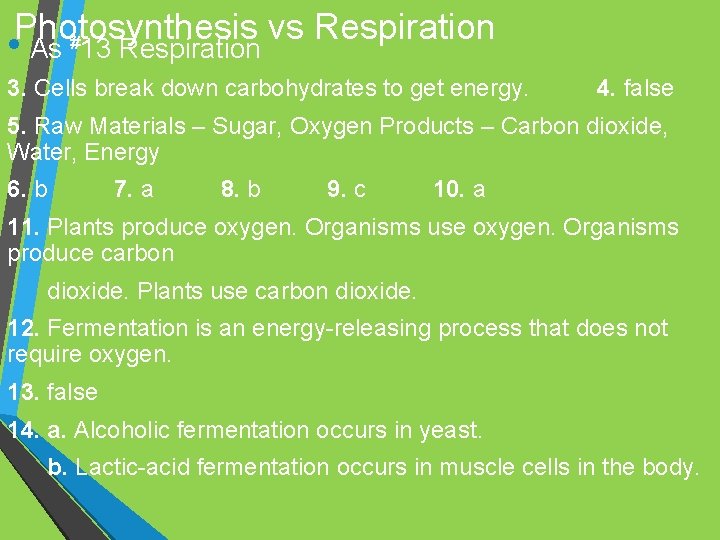 Photosynthesis vs Respiration # • As 13 Respiration 3. Cells break down carbohydrates to