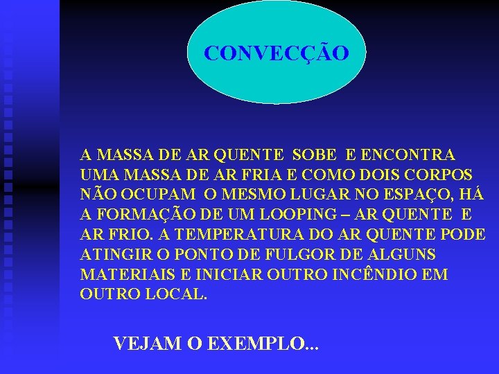 CONVECÇÃO A MASSA DE AR QUENTE SOBE E ENCONTRA UMA MASSA DE AR FRIA