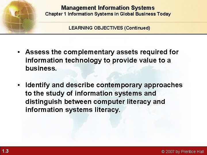 Management Information Systems Chapter 1 Information Systems in Global Business Today LEARNING OBJECTIVES (Continued)