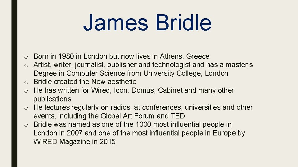 James Bridle o Born in 1980 in London but now lives in Athens, Greece